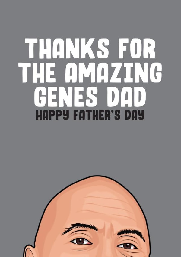 Funny Fathers Day Card - Bald - The Rock - Thanks For The Amazing Genes Dad created by Filthy Sentiments