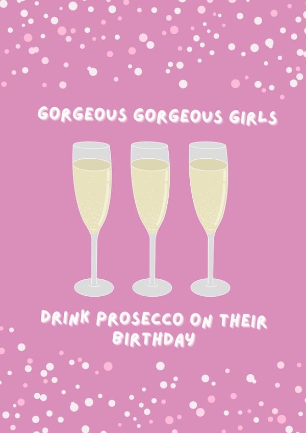 Gorgeous gorgeous girls drink prosecco - birthday card created by Little Thistle