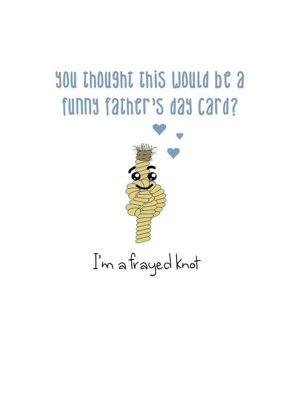 Funny Dad Joke Father's Day Card - I'm a frayed knot! created by That Card Shop