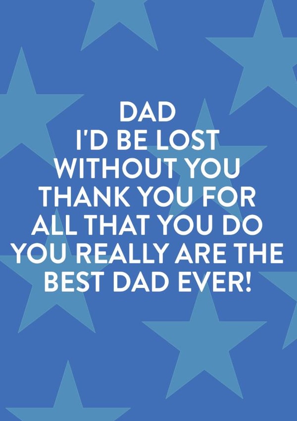 Dad I'd be lost without you Birthday or Father's day card created by Word Up Creative