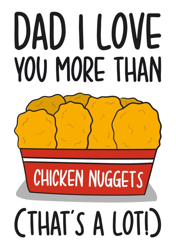 Funny Fathers Day Card / Birthday Card - Dad - Chicken Nuggets - Dad I Love You More Than Chicken Nuggets created by TeePee Creations