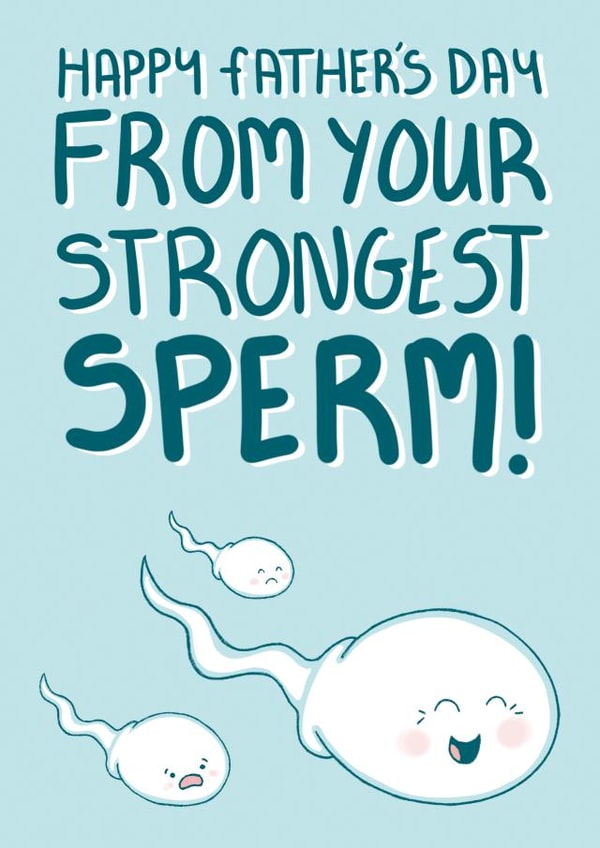 Funny Fathers Day Card - Dad - Sperm - Happy Father's Day From Your Strongest Sperm created by Squiggle Scribble