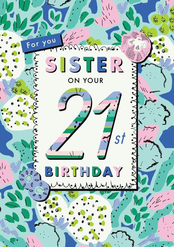 Floral Sister 21st birthday card created by Rebecca Prinn