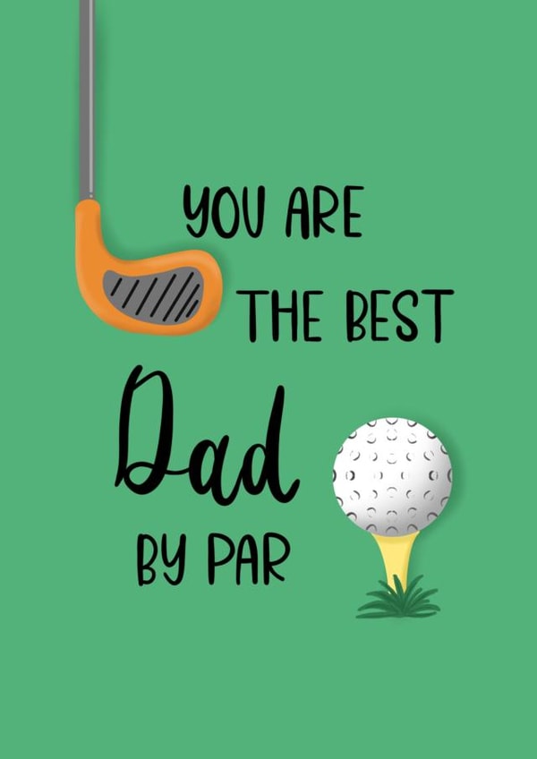 Golfing Fathers Day Card / Birthday Card - Dad - Golf - You Are The Best Dad By par created by Spring of colors