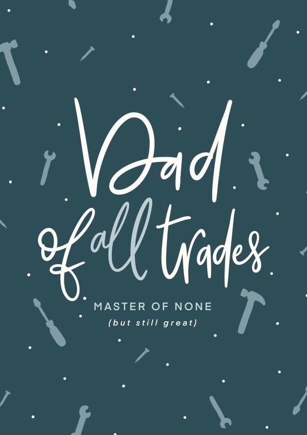 For the Dad Of All Trades, Master of None Father's Day Card created by Darwin & Gray