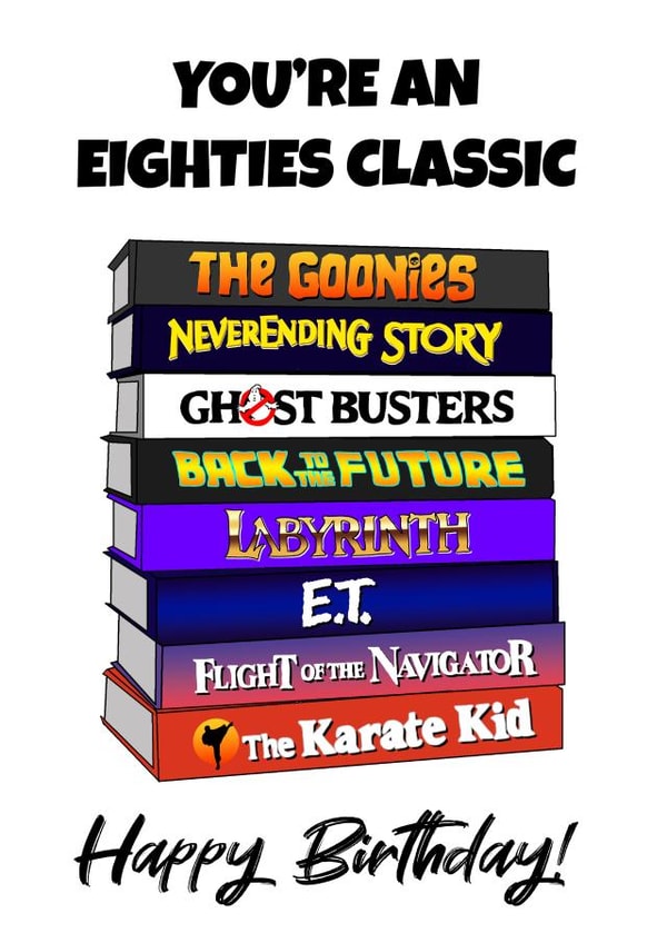 You're An Eighties Classic - Happy Birthday created by Geoff Leopard