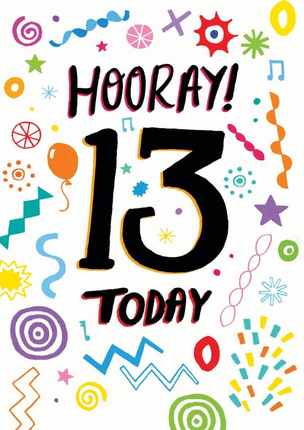 Hooray! 13 today birthday card created by Pencilface