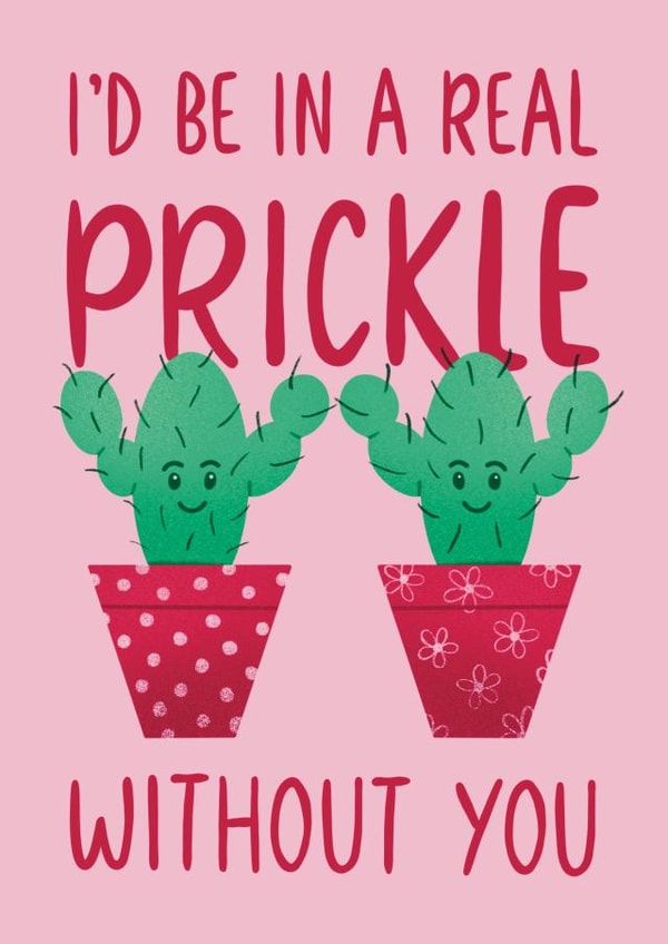 Cute Anniversary / Friendship Card – I'd Be In A Real Prickle Without You created by Chloe  Tyler