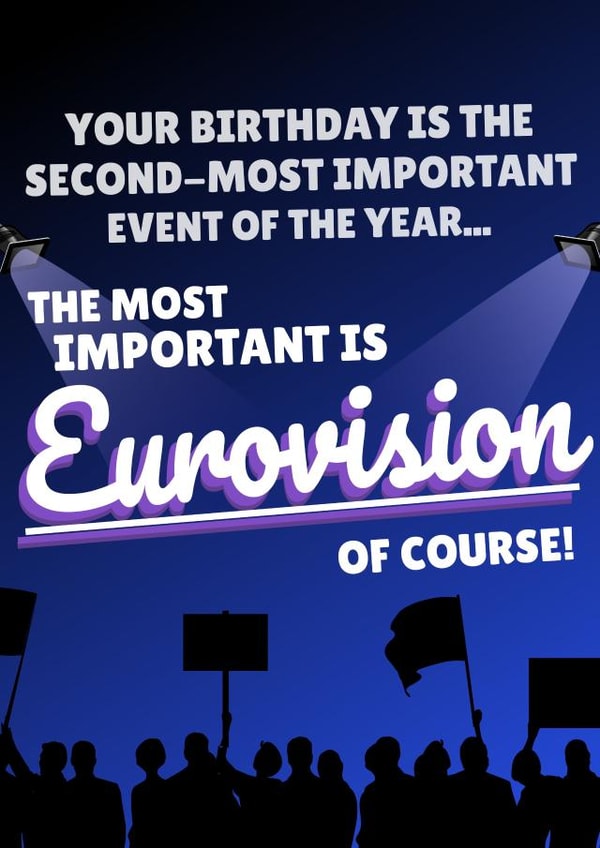Your Birthday Is This Second Most Important The Most Is Eurovision created by PopDogShop