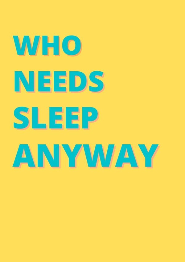 Congrats! Who needs sleep anyway? created by Payal