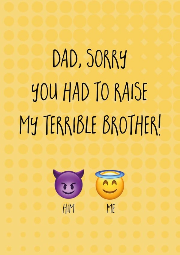 Cheeky Emoji Fathers Day Card - Dad - Devil And Angel - Sorry You Had To Raise My Terrible Brother created by Ginger Ink Design