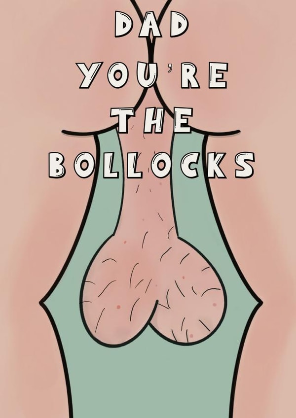 Rude Father's Day/Birthday Card - Dad - Bollocks - Dad You're The Bollocks created by Cheeky Cards by Ginger