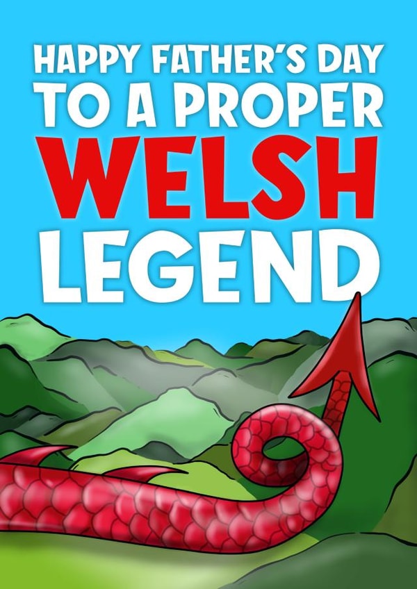 Funny Fathers Day Card - Dad - Welsh Legend - To A Proper Welsh Legend created by Bubble&Cheek