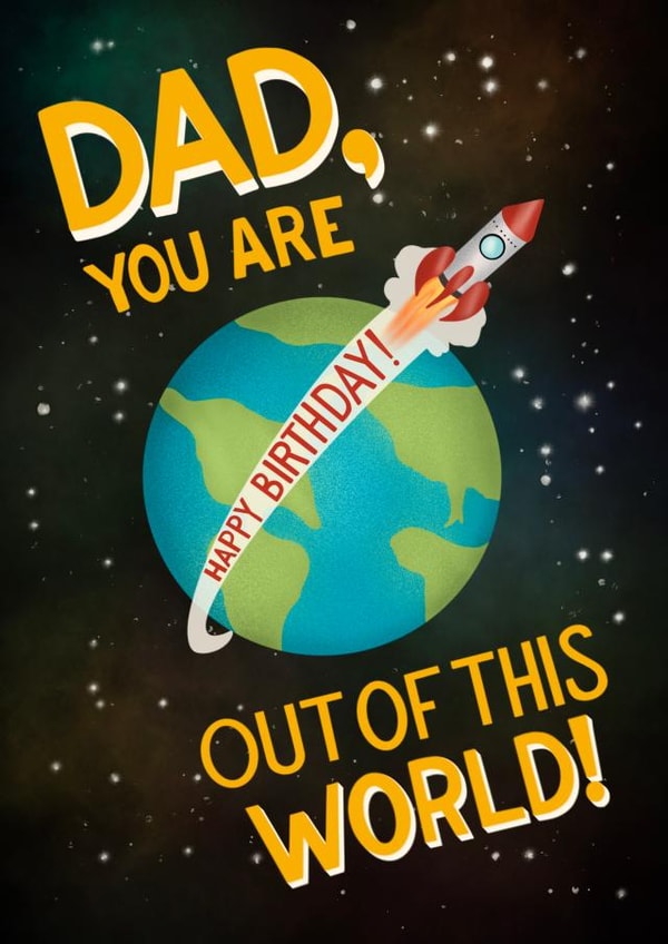 Dad You Are Out of this World! Happy Birthday card created by Angelicabydesign