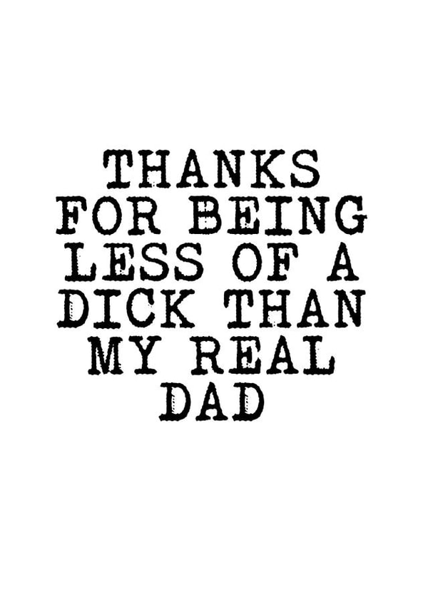 Fathers Day Stepdad (real dad is a Dick) Card created by Poppabelles