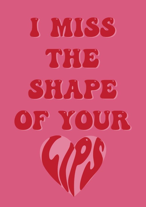 I Miss the Shape of your Lips Happy Valentines created by Emilia Violet