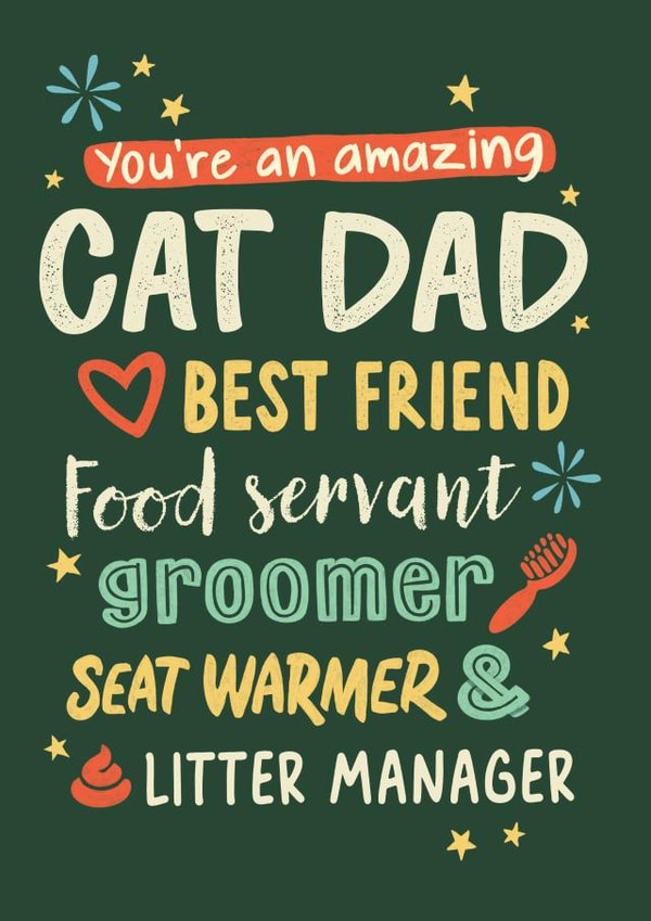 Cute Typography Fathers Day Card / Birthday Card - Cat Dad - You're An Amazing Cat Dad Best Friend Food Servant Groomer Seat Warmer & Little Manager created by Jon Hall Design