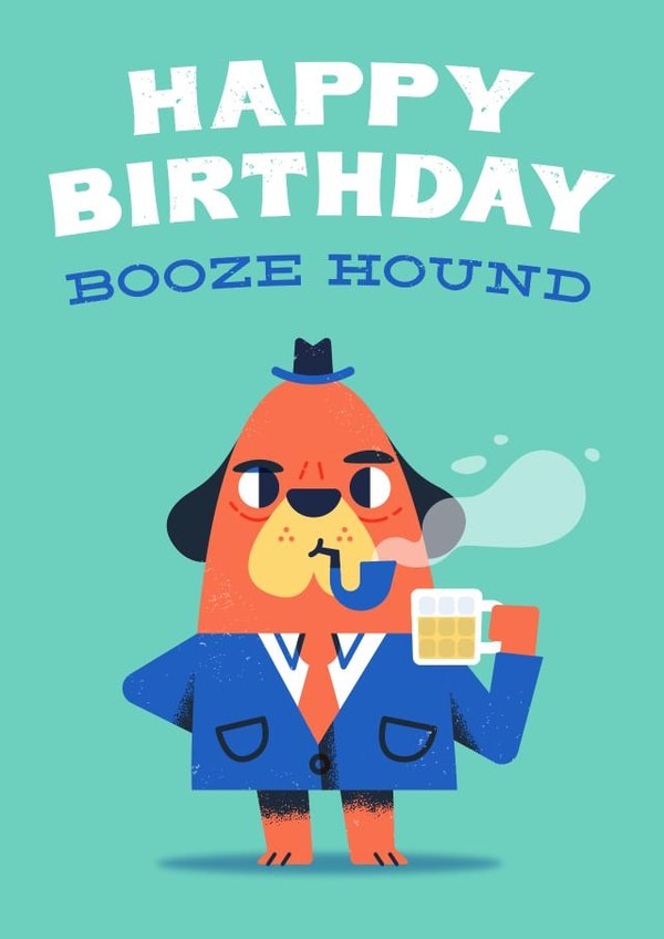 Happy birthday booze hound created by Chris Wharton