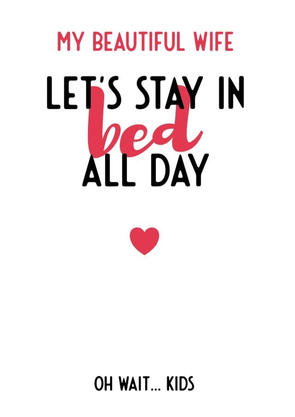 Funny Marriage Typography Anniversary Card - Wife - My Beautiful Wife Let's Stay In Bed All Day created by Bev O'Connor || @oconnordesign