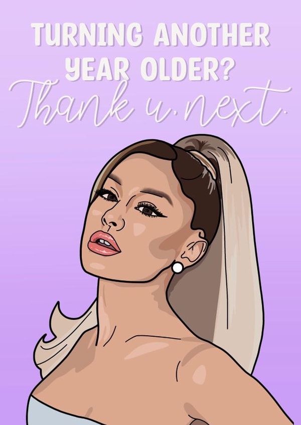Ariana grande Thank you next funny birthday card created by The Girl Next Draw Cards