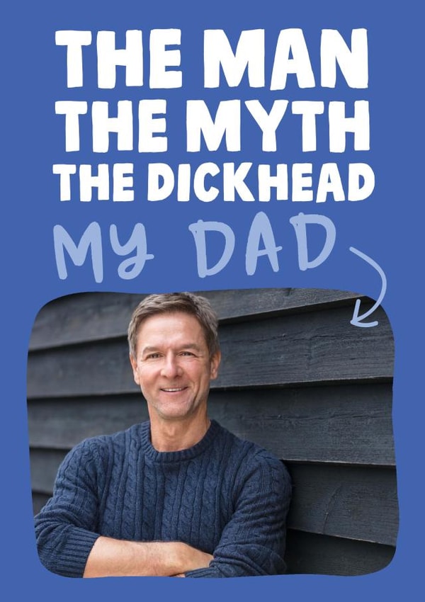 Funny Father's Day Photo Card - Man, Myth, Dickhead created by Studio Doodles