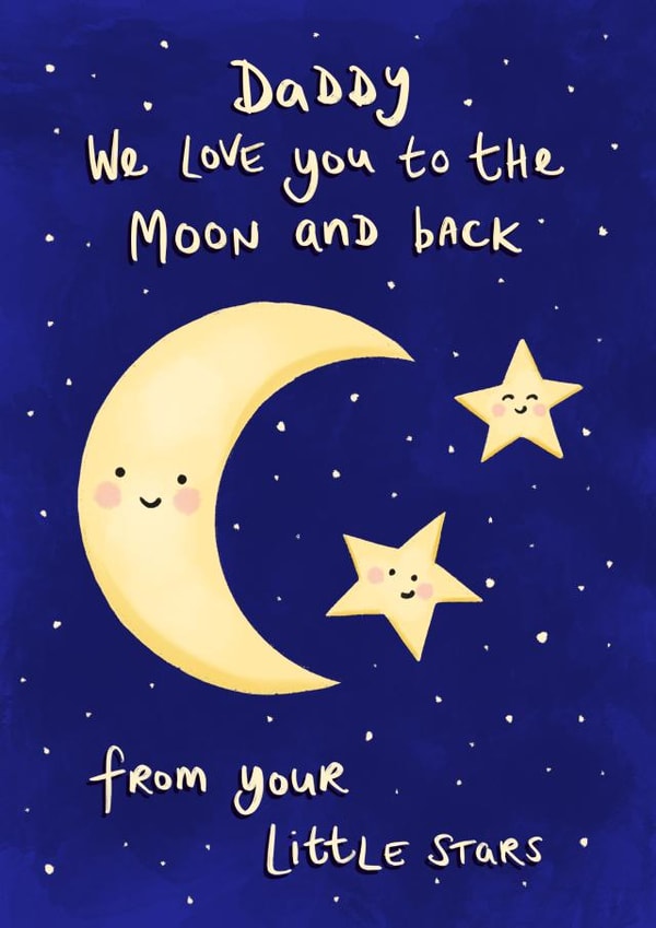 Heartfelt Fathers Day Card / Birthday Card - Daddy - Moon And Stars - Daddy We Love You To The Moon And Back From Your Little Stars created by Tilly Bean Loves