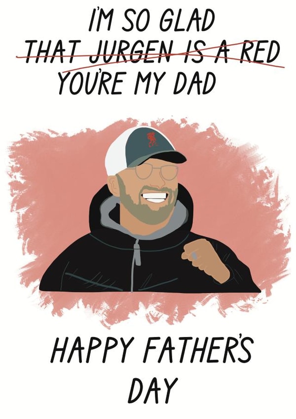 Funny Fathers Day Card - Jurgen Klopp - Liverpool FC - I'm So Glad You're My Dad created by the.printclub