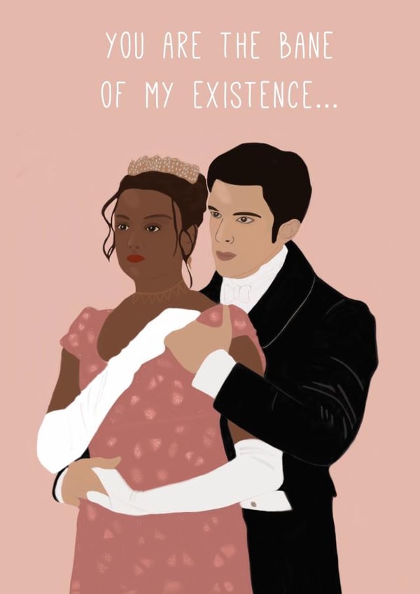 ‘You are the bane of my existence’ Anthony Bridgerton, Kate Sharma Card created by Francesca Gillett