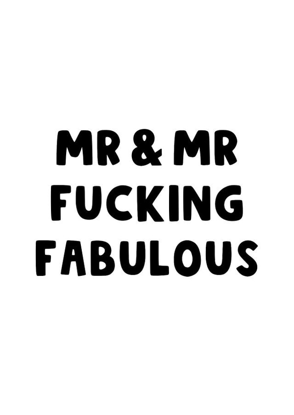 Mr and Mr Fucking Fabulous created by The Blunt Badger