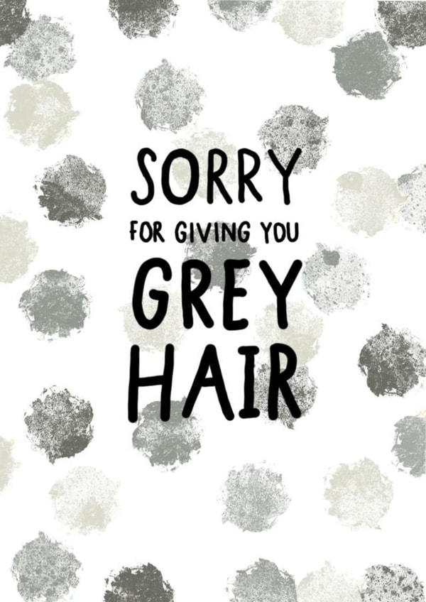 Grey Hair problems Father’s Day  created by ktcreates 