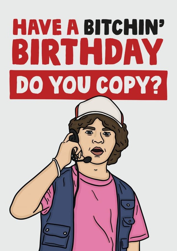 Dustin stranger things have a bitchin' birthday do you copy card created by Studio Doodles