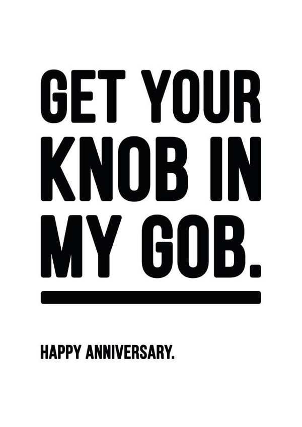 Rude Knob In Gob Happy Anniversary Card created by YOUR NAN.