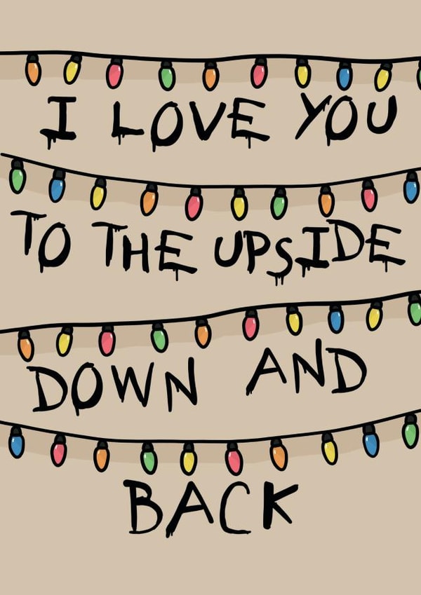 Cute Stranger Things Quote Anniversary card / Valentines Day Card - Stranger Things - I Love You To The Upside Down And Back created by Studio Doodles