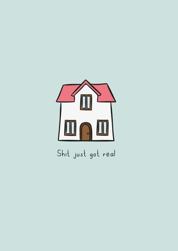 Rude New Home Card - House - Shit Just Got Real created by Highgrove Cards