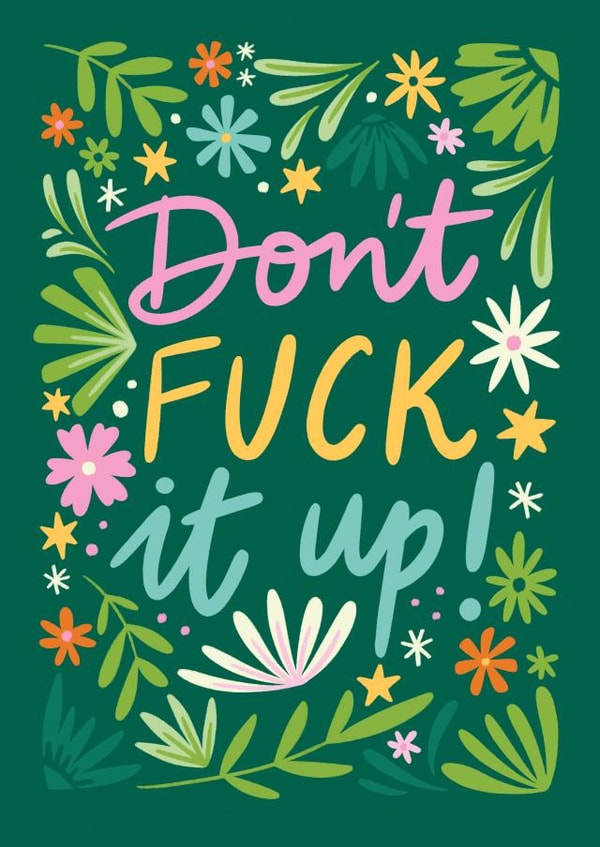 Don't fuck it up! created by Natalia Gonzalez