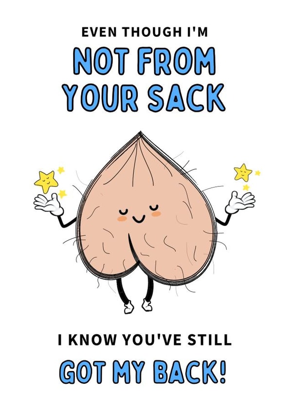 Funny Stepdad Father Figure Father's Day or Birthday Card - Even Though I'm Not From Your Sack, I know You've Still Got My Back created by Gobbygifts