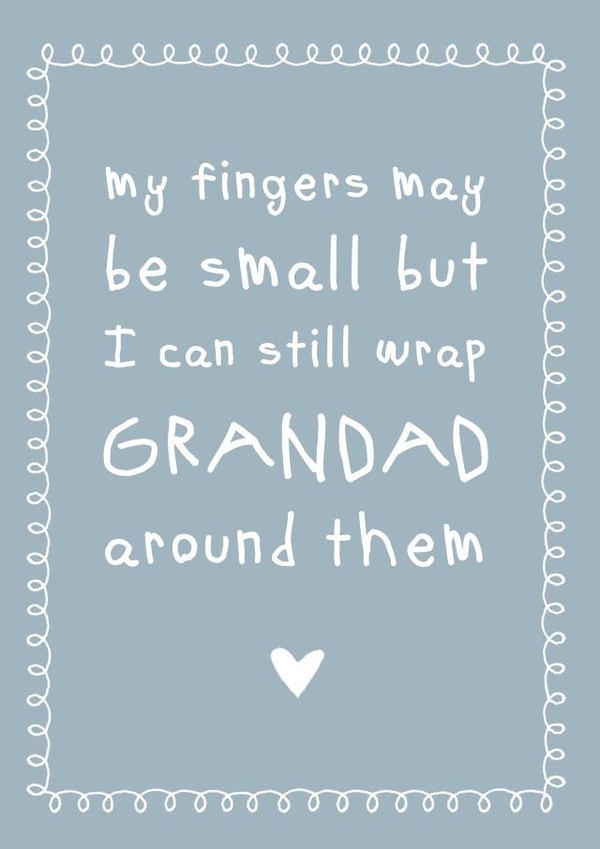 Cute And Cheeky Typography Fathers Day Card - Grandad - My Fingers May Be Small But I Can Still Wrap Grandad Around Them created by Cloud 9 Design