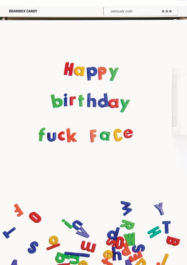 Happy Birthday Fuck Face Birthday Card created by Brainbox Candy