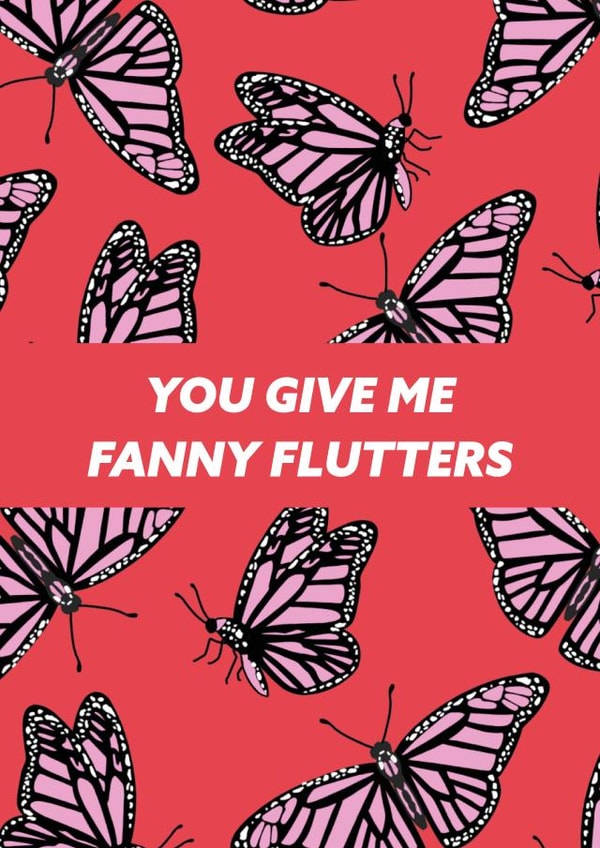 You give me fanny flutters card created by Ellie Fflur Studio