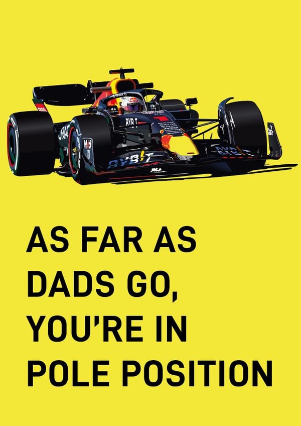 F1 Max Verstappen Fathers Day Card / Birthday Card - Dad - Race Car Driving - As Far As Dads Go, You're In Pole Position created by Quinton cards