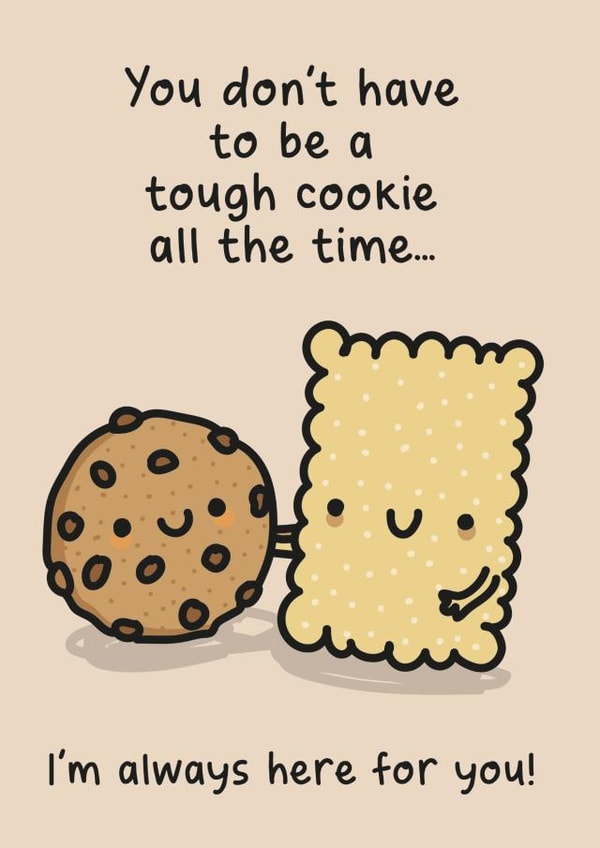 Tough Cookie, I'm Here For You created by The Playful Indian