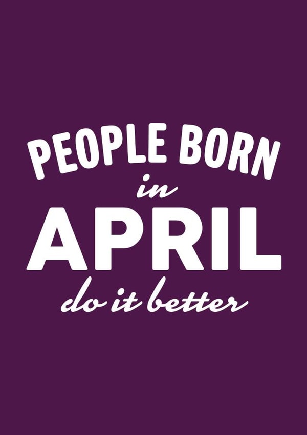 People Born In April Do it Better created by Duke & Sons