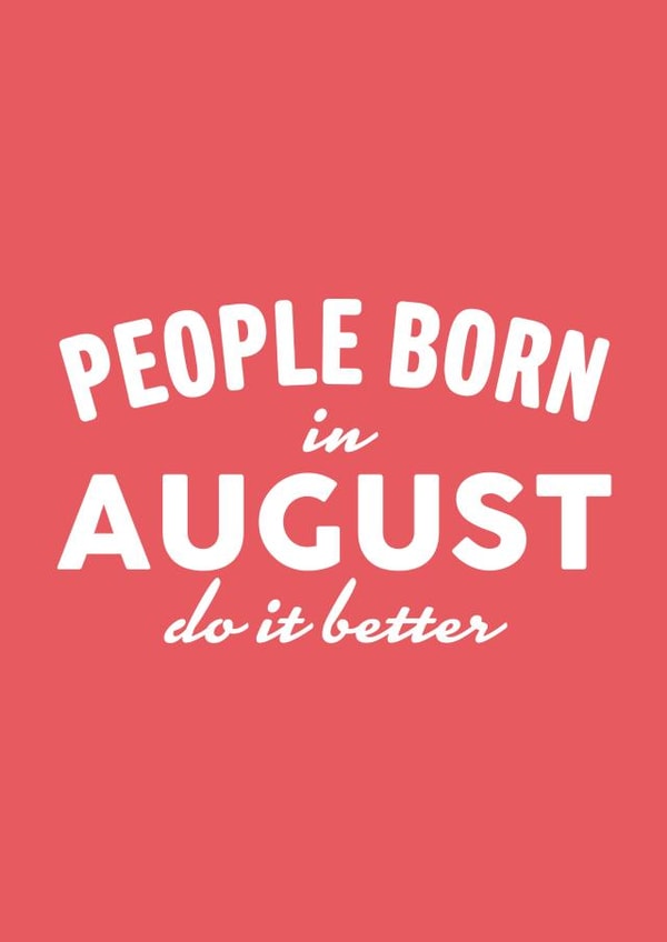 People Born In August Do it Better created by Duke & Sons