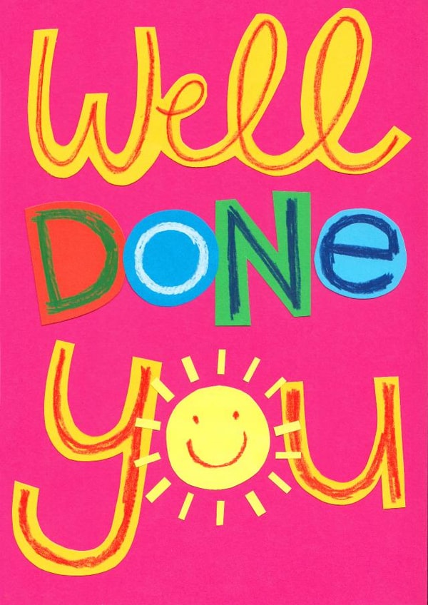 Well Done You -congratulations-exam results-new job-new house created by Jo Brown