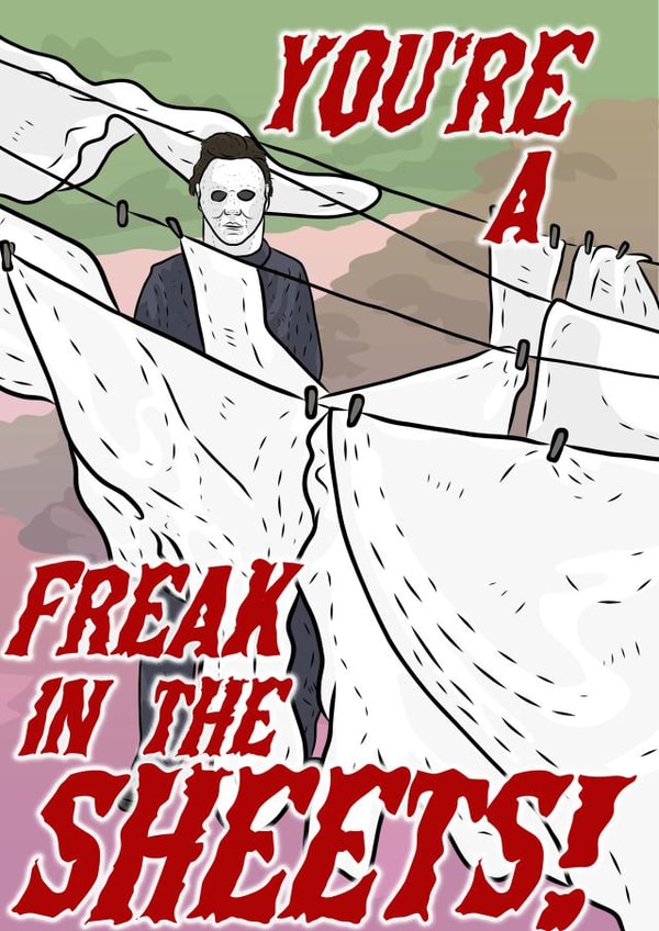 Freak In The Sheets - Valentine's Day - Michael Myers - Horror Movies - Slasher created by Helen Giddings