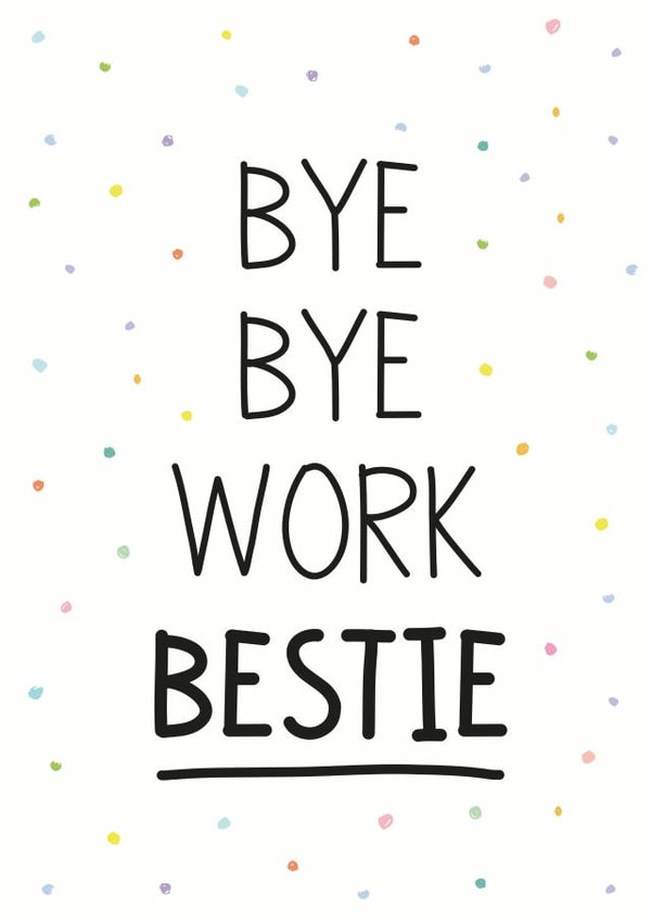 Leaving card for your best friend at work. created by Superlush Cards