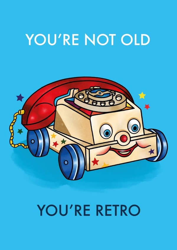 You're Not Old, You're Retro Card created by Emelia Brooks