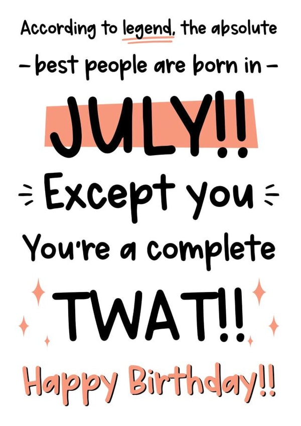Funny July Birthday Card - You're A Twat created by The Laughing Sloth