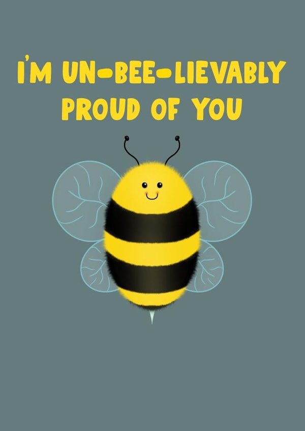 Un-bee-lievably proud of you created by Lauren Prizeman