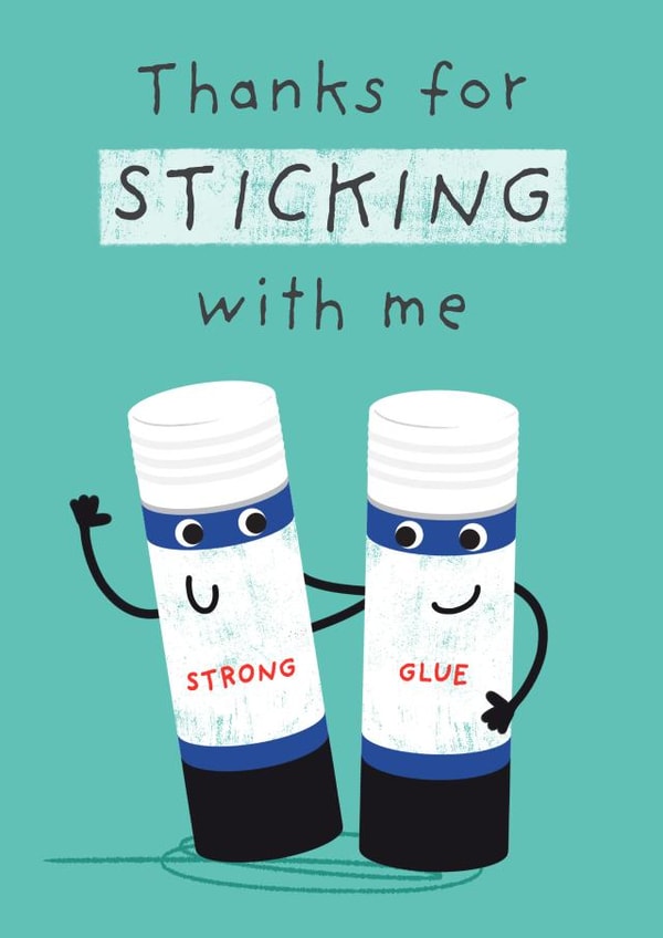 You're the glue that holds us together. created by Dinky Rouge